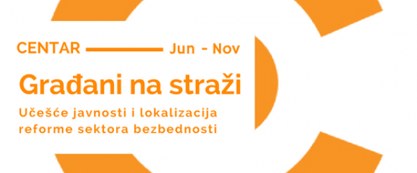 Građani na straži: Učešće javnosti i lokalizacija sektora bezbednosti